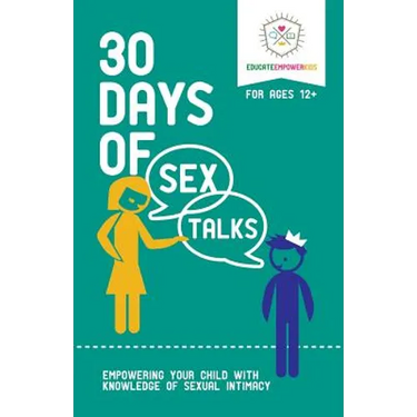 30 Days of Sex Talks for Ages 12+: Empowering Your Child with Knowledge of Sexual Intimacy
