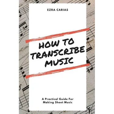 How to Transcribe Music: A Practical Guide For Creating Sheet Music