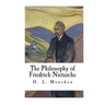 The Philosophy of Friedrich Nietzsche: Friedrich Nietzsche