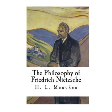 The Philosophy of Friedrich Nietzsche: Friedrich Nietzsche