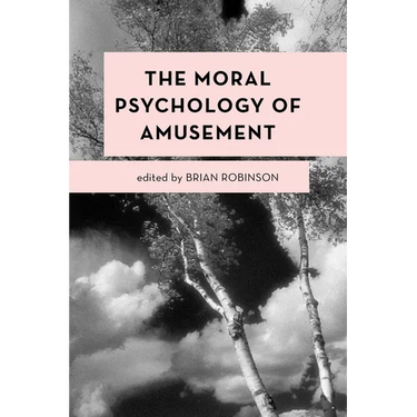 The Moral Psychology of Amusement