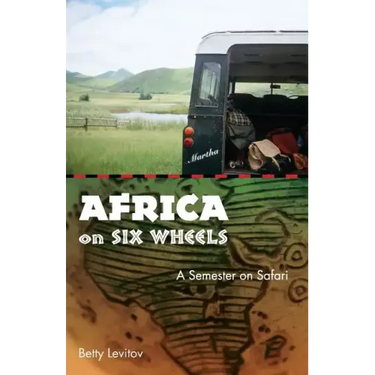 Africa on Six Wheels: A Semester on Safari