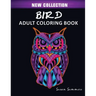 Bird Adult Coloring Book: Includes Parrots, Owls, Eagles, Hawks, Chickens and Much More