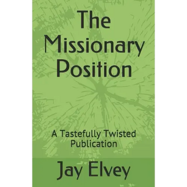 The Missionary Position: A Tastefully Twisted Publication
