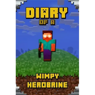 Diary of a Wimpy Herobrine: Book for Kids. Extraordinary Intelligent Masterpiece That Makes Children Lough. for All Minecrafters