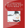 20 Christmas Carols For Solo Flute Book 1: Easy Christmas Sheet Music For Beginners