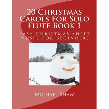 20 Christmas Carols For Solo Flute Book 1: Easy Christmas Sheet Music For Beginners
