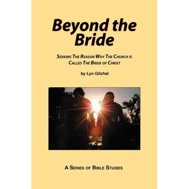 Beyond the Bride: Seeking the Reason why the Church is Called the Bride of Christ