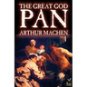 Great God Pan by Arthur Machen, Fiction, Horror