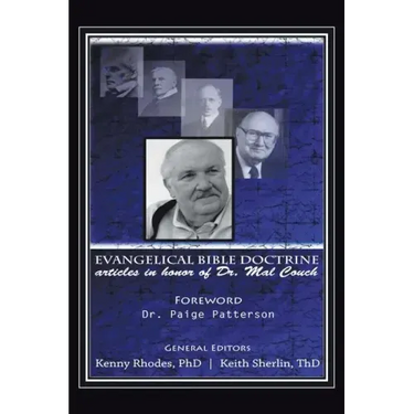 Evangelical Bible Doctrine: Articles in Honor of Dr. Mal Couch