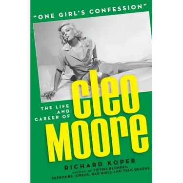"One Girl's Confession" - The Life and Career of Cleo Moore