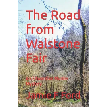 The Road from Walstone Fair: An Edwardian Murder Mystery