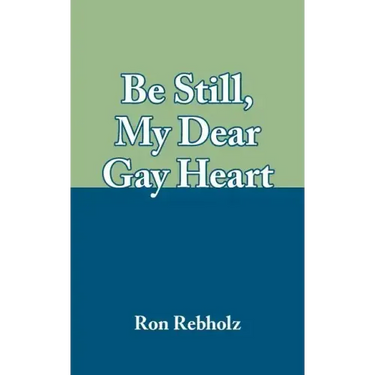 Be Still, My Dear Gay Heart