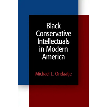 Black Conservative Intellectuals in Modern America