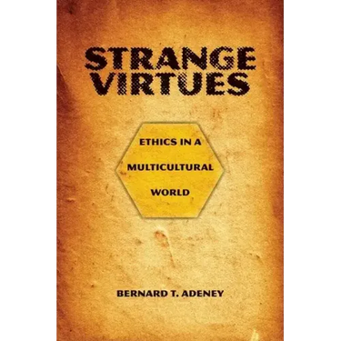 Strange Virtues: Ethics in a Multicultural World
