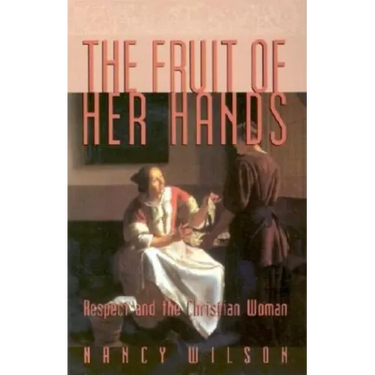 The Fruit of Her Hands: Respect and the Christian Woman