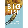 Big Fish: An Entrepreneur's Guide to Success, Impact and Legacy