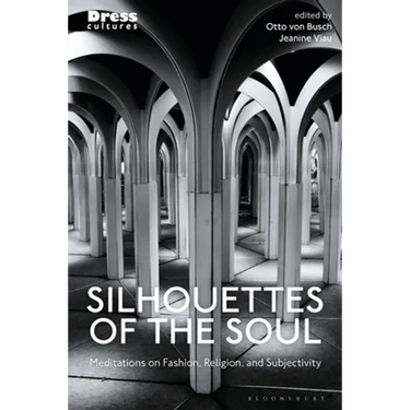 Silhouettes of the Soul: Meditations on Fashion, Religion, and Subjectivity