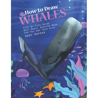 How to Draw Whales Step-by-Step Guide: Best Whale Drawing Book for You and Your Kids