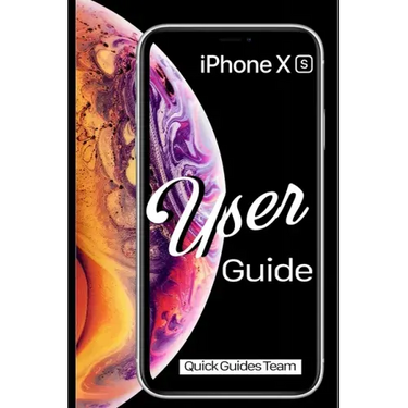 iPhone XS User Guide: The Essential Manual How To Set Up And Start Using Your New iPhone
