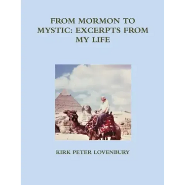From Mormon to Mystic, Excerpts from My Life