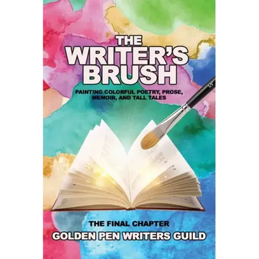 The Writer's Brush: Painting Colorful Poetry, Prose, Memoir, and Tall Tales
