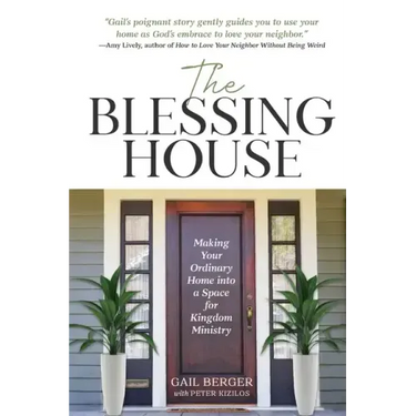 The Blessing House: Making Your Ordinary Home into a Space for Kingdom Ministry