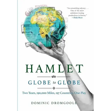 Hamlet Globe to Globe: Two Years, 193,000 Miles, 197 Countries, One Play