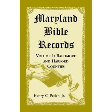 Maryland Bible Records, Volume 1: Baltimore and Harford Counties