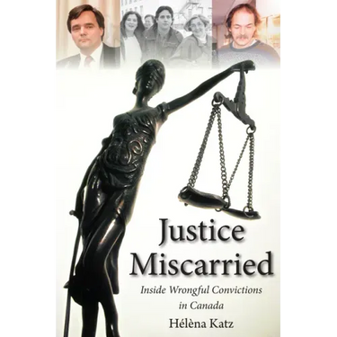 Justice Miscarried: Inside Wrongful Convictions in Canada