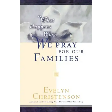 What Happens When We Pray For Our Families