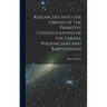 Researches Into the Origin of the Primitive Constellations of the Greeks, Phoenicians and Babylonians
