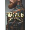 Beard Oil Recipes: 50 Homemade Beard Oil Recipes with Essential Oils