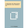 A History Of Preaching In Britain And America V3