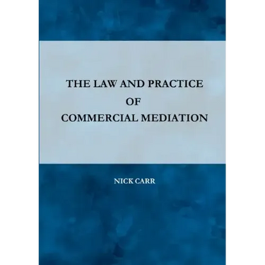 The Law and Practice of Commercial Mediation