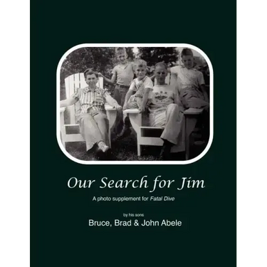 Our Search for Jim: A Photo Supplement for Fatal Dive by Jim's Sons