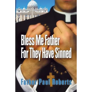 Bless Me Father For They Have Sinned