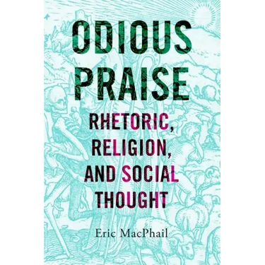 Odious Praise: Rhetoric, Religion, and Social Thought