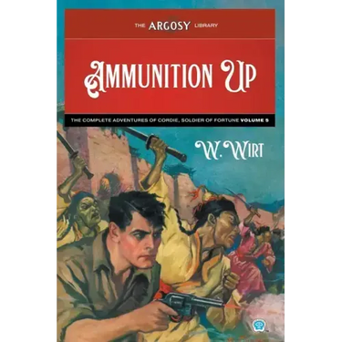 Ammunition Up: The Complete Adventures of Cordie, Soldier of Fortune, Volume 5