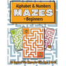 Alphabet and Number Mazes for Beginners: (Ages 4-8) Maze Activity Workbook