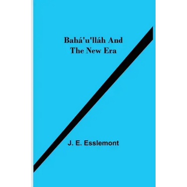 Bahá'u'lláh and the New Era
