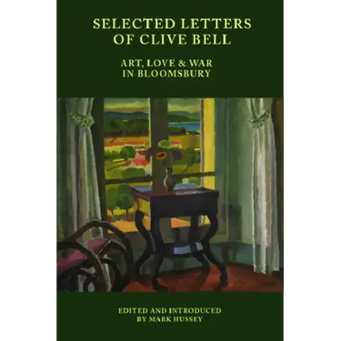 Selected Letters of Clive Bell: Art, Love and War in Bloomsbury