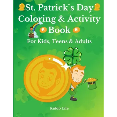 St. Patrick`s Day Coloring & Activity Book for Kids, Teens & Adults