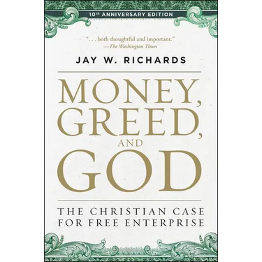 Money, Greed, and God 10th Anniversary Edition: The Christian Case for Free Enterprise
