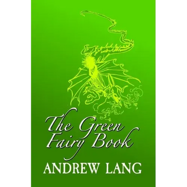 The Green Fairy Book: Original and Unabridged