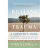 Healing from Trauma: A Survivor's Guide to Understanding Your Symptoms and Reclaiming Your Life