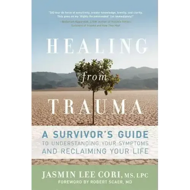 Healing from Trauma: A Survivor's Guide to Understanding Your Symptoms and Reclaiming Your Life