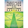 Redefining Liberal Arts Education in the Twenty-First Century