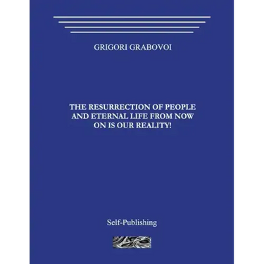 The Resurrection of People and Eternal Life from Now on Is Our Reality!