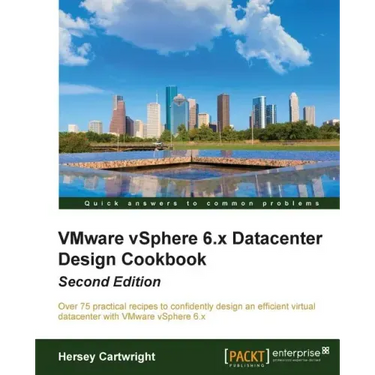 VMware vSphere 6.x Datacenter Design Cookbook - Second Edition